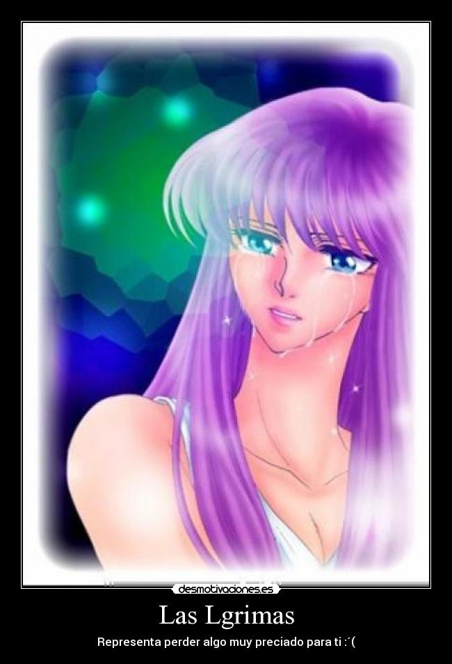 Las Lgrimas - Representa perder algo muy preciado para ti :´(