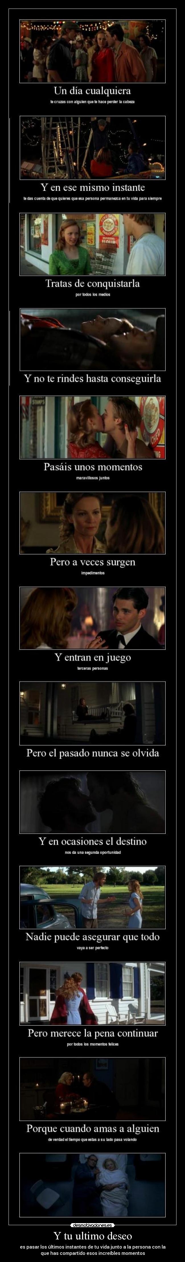 Y tu ultimo deseo - es pasar los últimos instantes de tu vida junto a la persona con la
que has compartido esos increíbles momentos