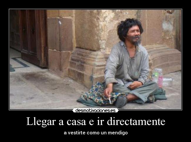 Llegar a casa e ir directamente -