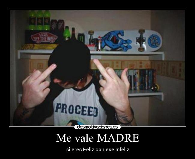 Me vale MADRE -
