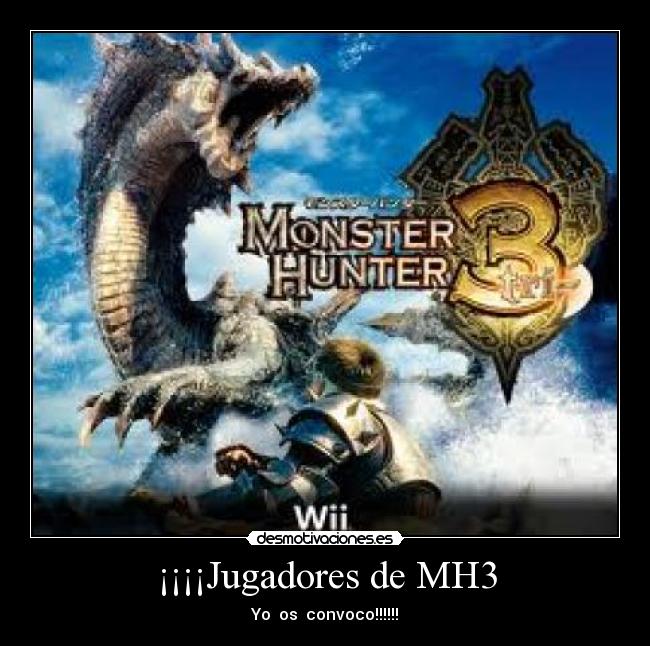 ¡¡¡¡Jugadores de MH3 - Yo os convoco!!!!!!
