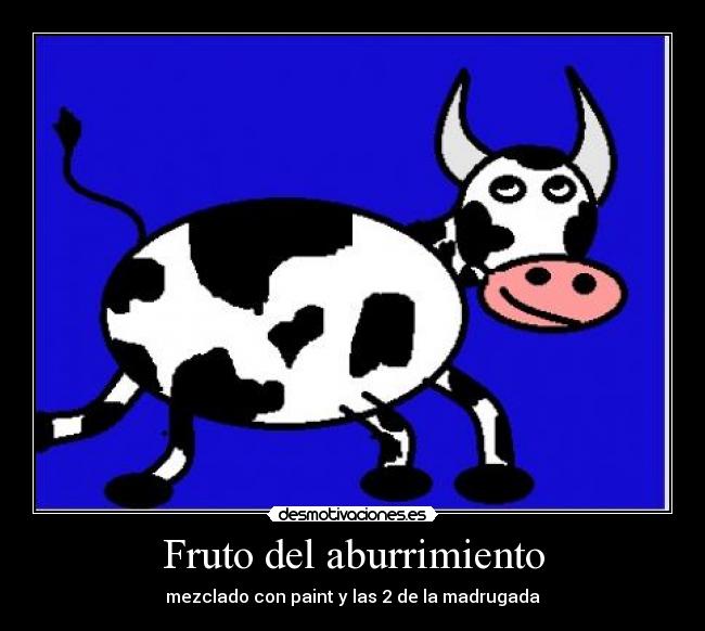 Fruto del aburrimiento - mezclado con paint y las 2 de la madrugada