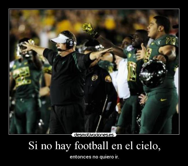 Si no hay football en el cielo, - entonces no quiero ir.