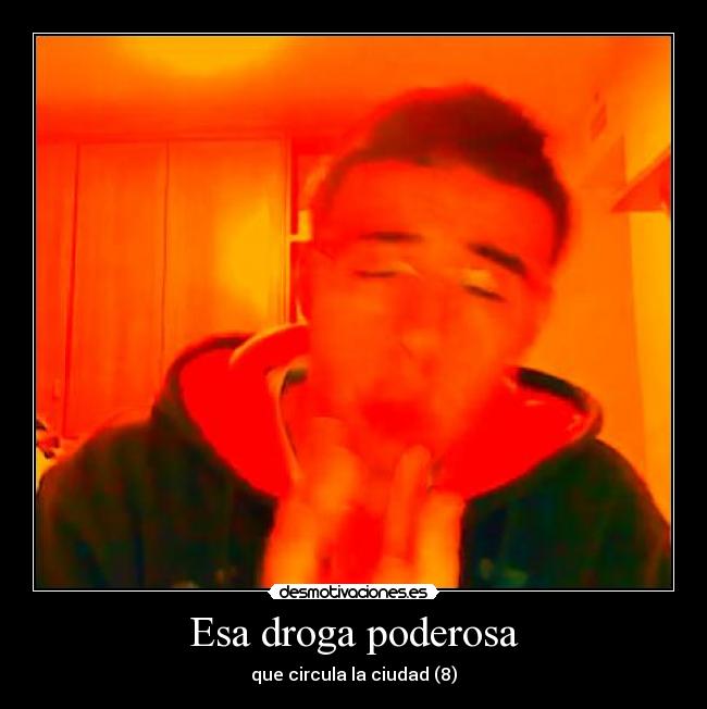 Esa droga poderosa - que circula la ciudad (8)