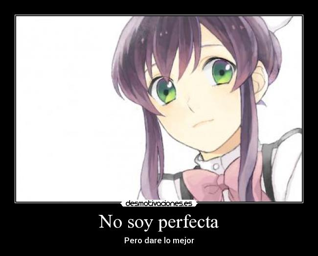 No soy perfecta - Pero dare lo mejor