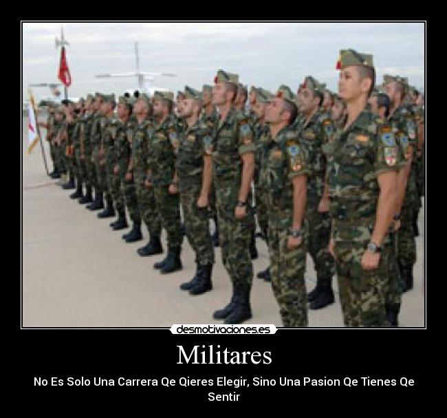 Militares - No Es Solo Una Carrera Qe Qieres Elegir, Sino Una Pasion Qe Tienes Qe Sentir