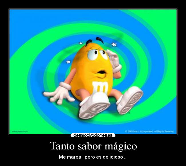 Tanto sabor mágico - Me marea , pero es delicioso ...
