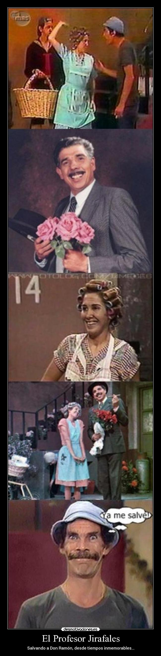 El Profesor Jirafales - Salvando a Don Ramón, desde tiempos inmemorables...