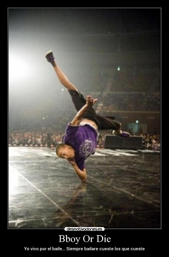 Bboy Or Die - Yo vivo por el baile... Siempre bailare cueste los que cueste