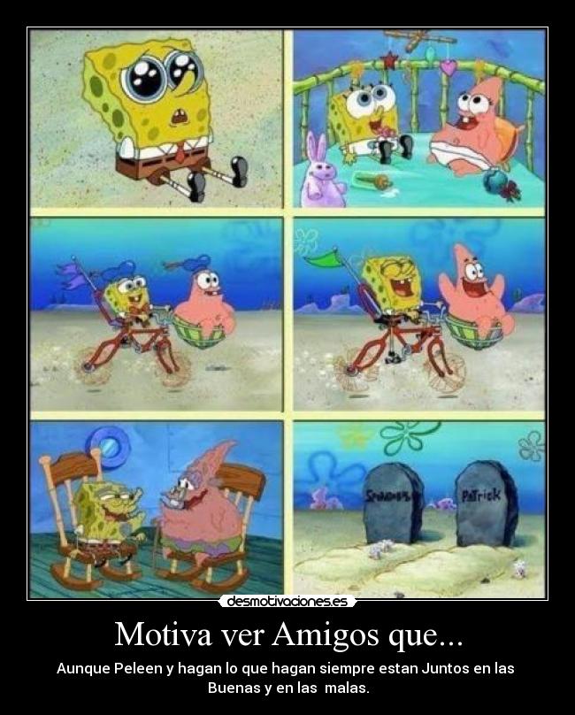 Motiva ver Amigos que... - Aunque Peleen y hagan lo que hagan siempre estan Juntos en las
Buenas y en las malas.