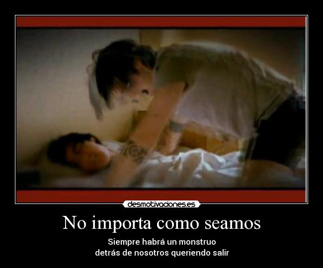 No importa como seamos -