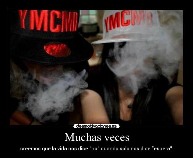 Muchas veces - creemos que la vida nos dice no cuando solo nos dice espera.