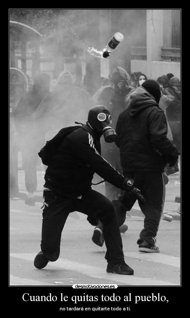Cuando le quitas todo al pueblo, -