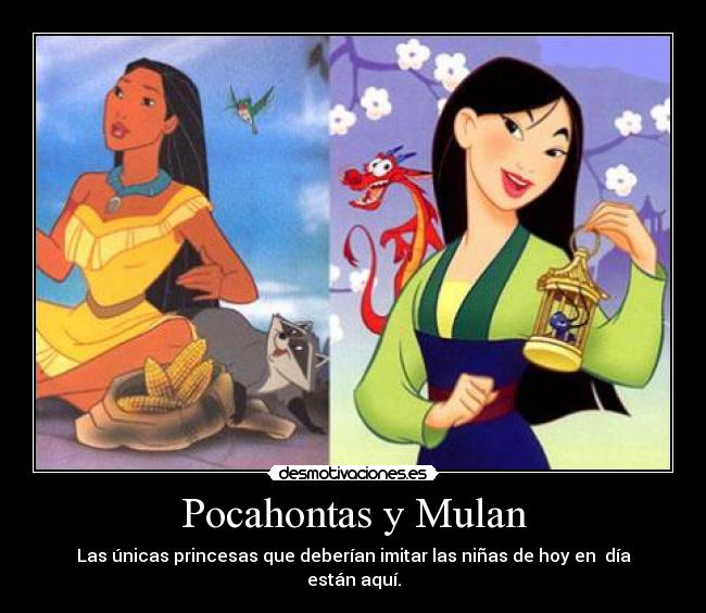 Pocahontas y Mulan - Las únicas princesas que deberían imitar las niñas de hoy en  día están aquí.