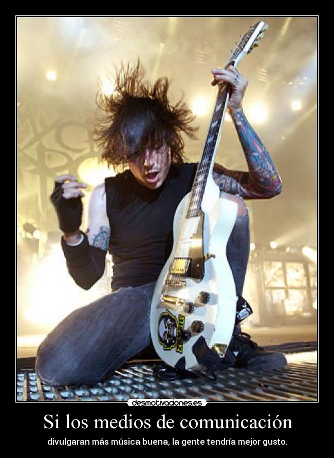 Si los medios de comunicación - divulgaran más música buena, la gente tendría mejor gusto.
