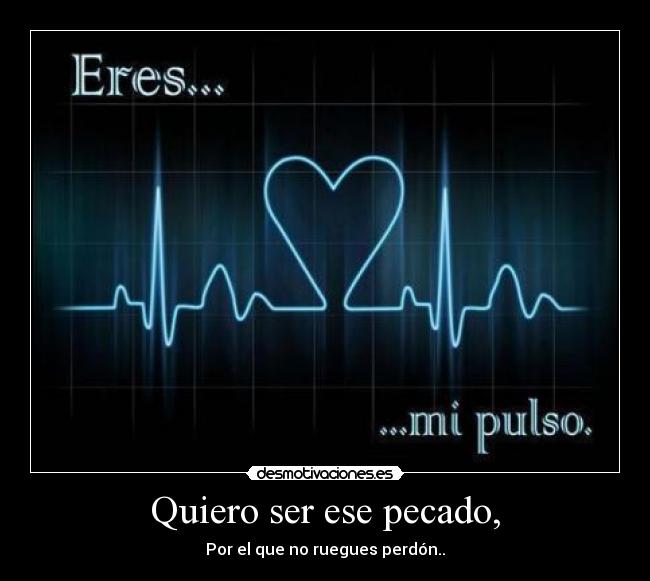Quiero ser ese pecado, - 
