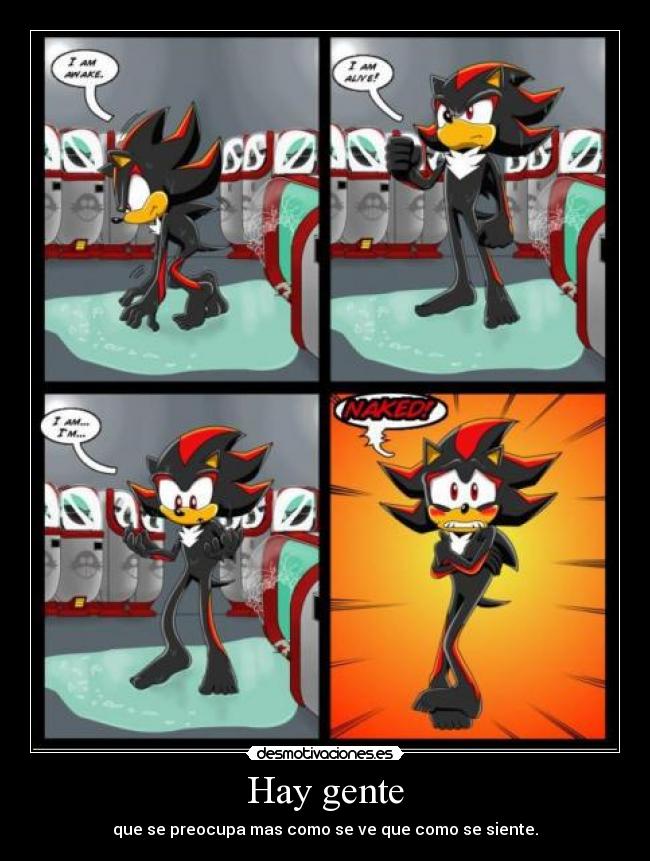 Hay gente - que se preocupa mas como se ve que como se siente.