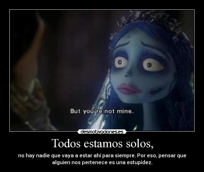 Todos estamos solos, -