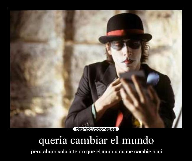 quería cambiar el mundo -