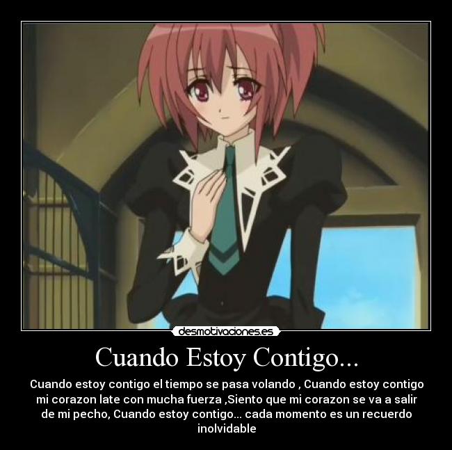 Cuando Estoy Contigo... - Cuando estoy contigo el tiempo se pasa volando , Cuando estoy contigo
mi corazon late con mucha fuerza ,Siento que mi corazon se va a salir
de mi pecho, Cuando estoy contigo... cada momento es un recuerdo
inolvidable