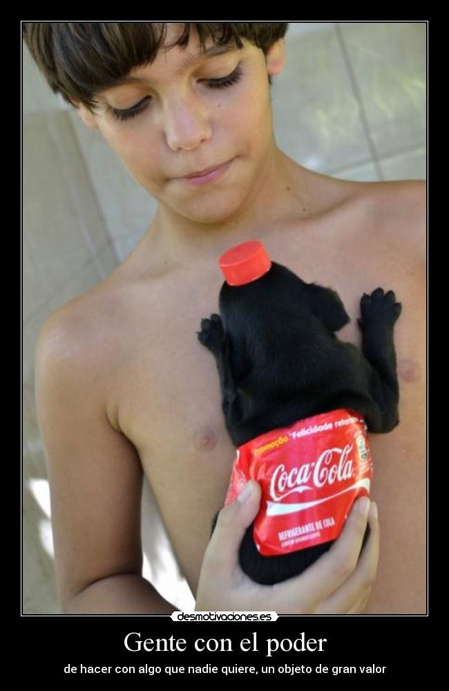 Gente con el poder - de hacer con algo que nadie quiere, un objeto de gran valor