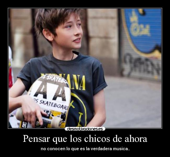Pensar que los chicos de ahora - 