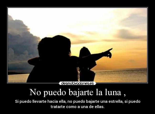 No puedo bajarte la luna , - 