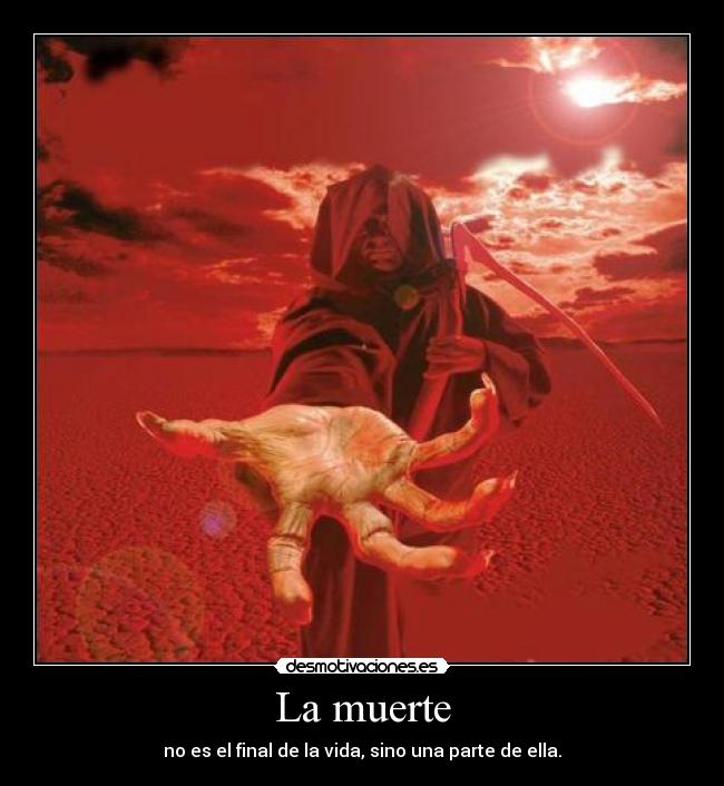 La muerte - no es el final de la vida, sino una parte de ella.