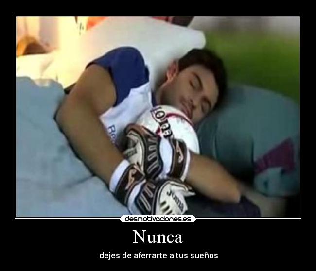 Nunca - dejes de aferrarte a tus sueños