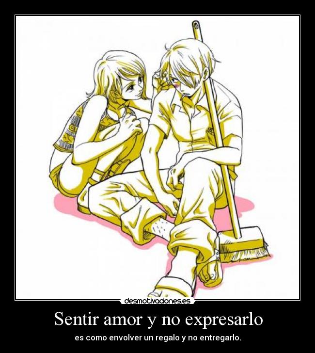 Sentir amor y no expresarlo - es como envolver un regalo y no entregarlo.