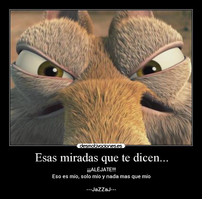 Esas miradas que te dicen... -