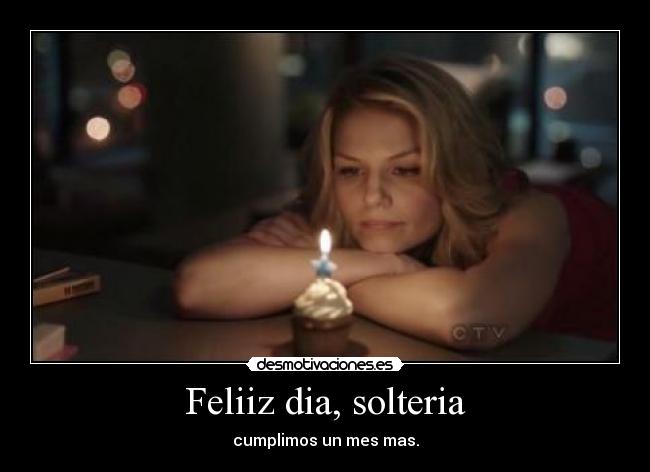 Feliiz dia, solteria - cumplimos un mes mas.