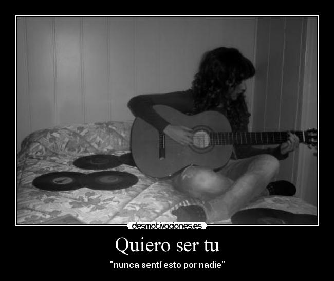 Quiero ser tu -
