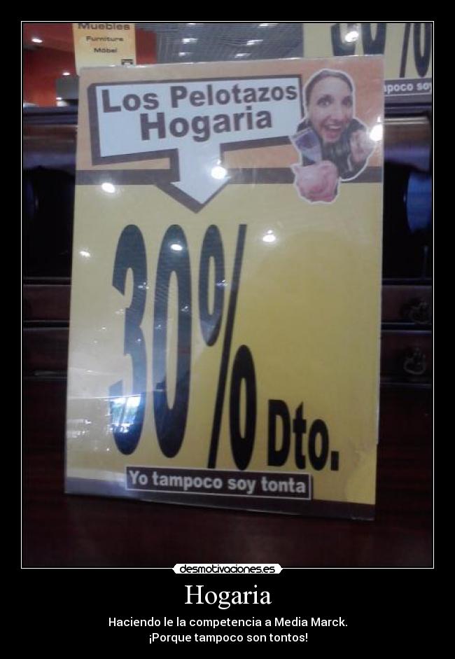 Hogaria - Haciendo le la competencia a Media Marck.
¡Porque tampoco son tontos!