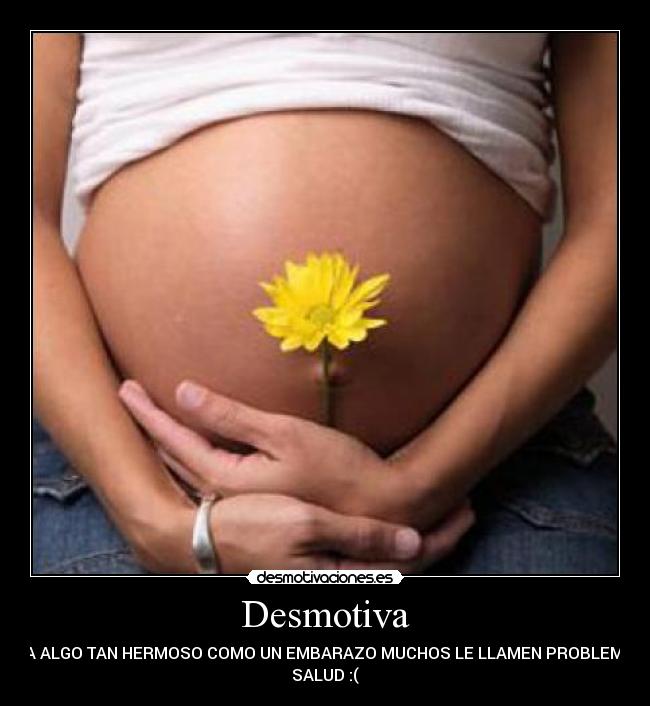 carteles desmotiva que embarazo llamen problema salud desmotivaciones