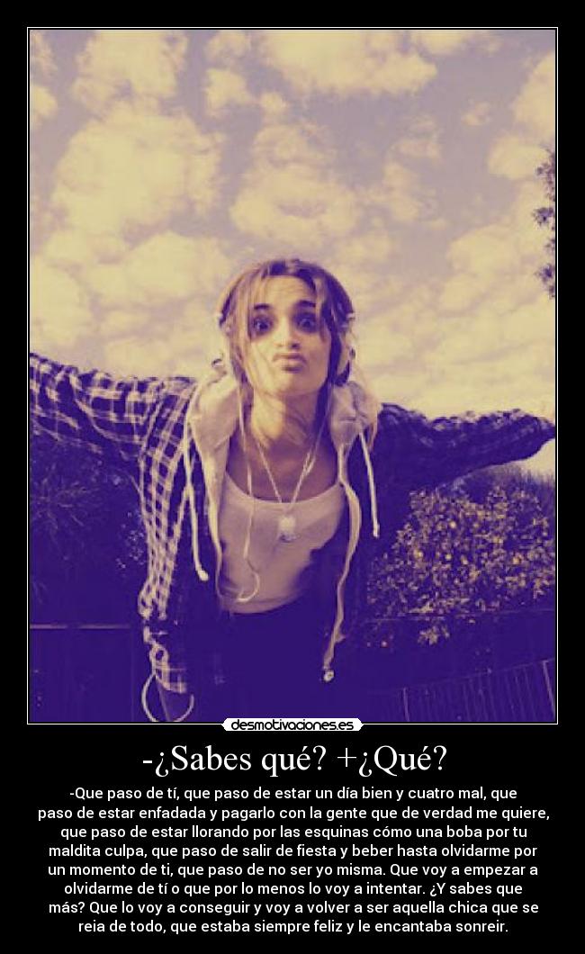 -¿Sabes qué? +¿Qué? -