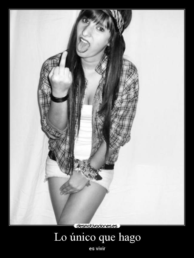 Lo único que hago - es vivir