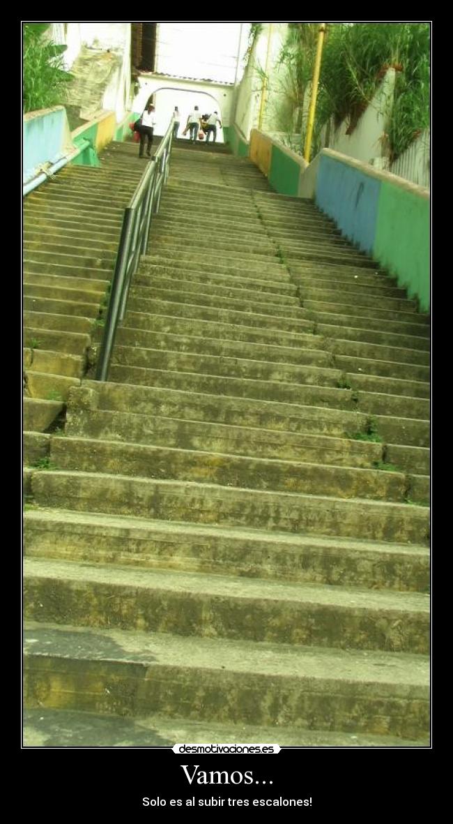 Vamos... - Solo es al subir tres escalones!