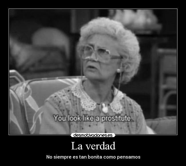 La verdad - No siempre es tan bonita como pensamos