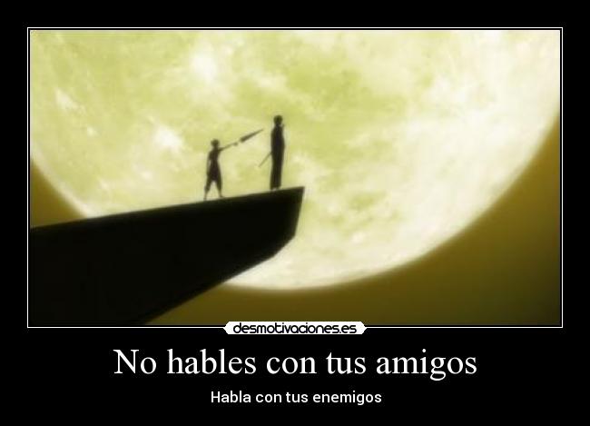 No hables con tus amigos -