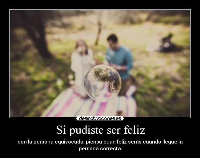 Si pudiste ser feliz - 