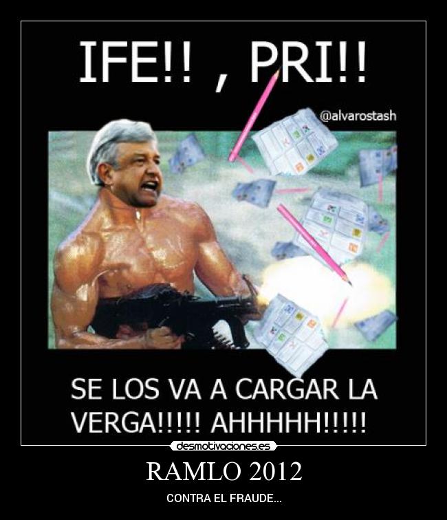 carteles amlo andres manuel lopez obrador fraude pena nieto pri ife ramlo rambo desmotivaciones