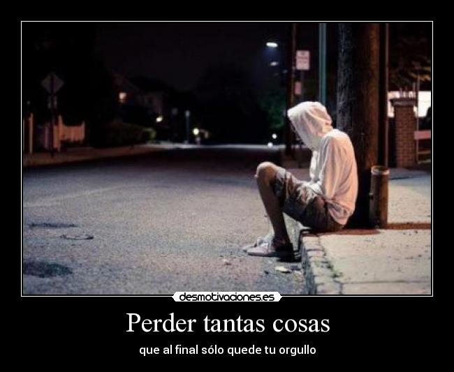 Perder tantas cosas -