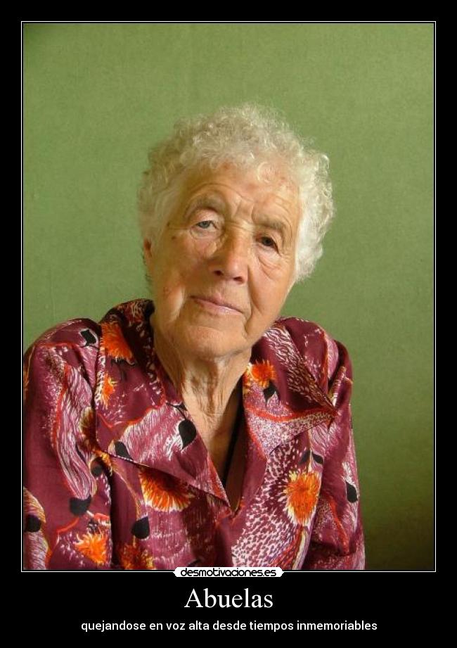 Abuelas - quejandose en voz alta desde tiempos inmemoriables