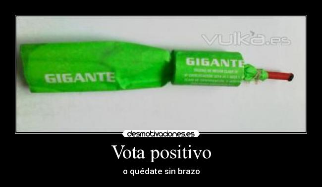 Vota positivo - o quédate sin brazo