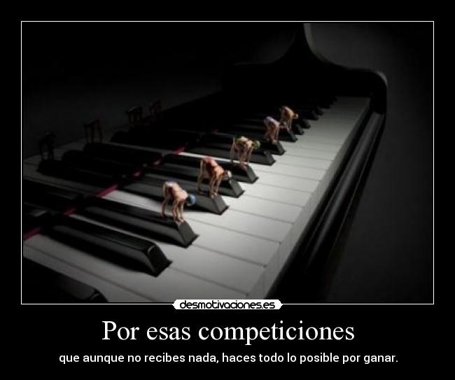 Por esas competiciones - que aunque no recibes nada, haces todo lo posible por ganar.