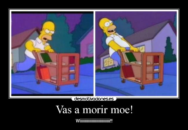 Vas a morir moe! - 