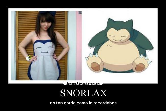 SNORLAX - no tan gorda como la recordabas