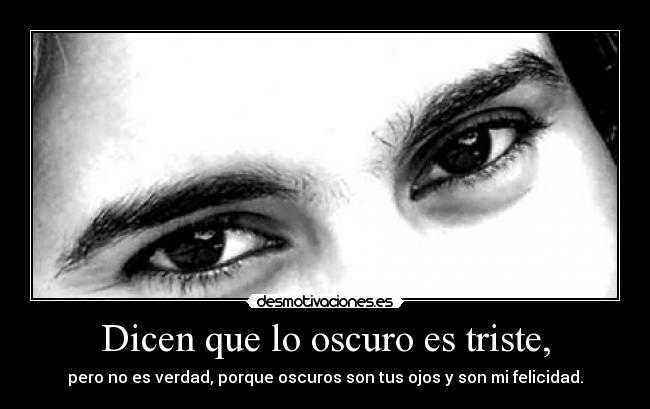 Dicen que lo oscuro es triste, - 