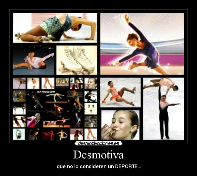 Desmotiva - que no lo consideren un DEPORTE...